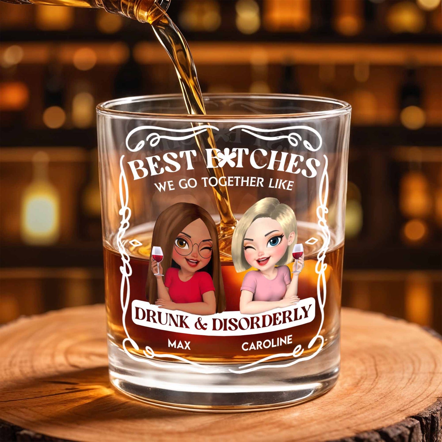 Best B*tches We Go Together Like Drunk & Disorderly - Personalized Custom Whiskey Glass - BST259_RWG