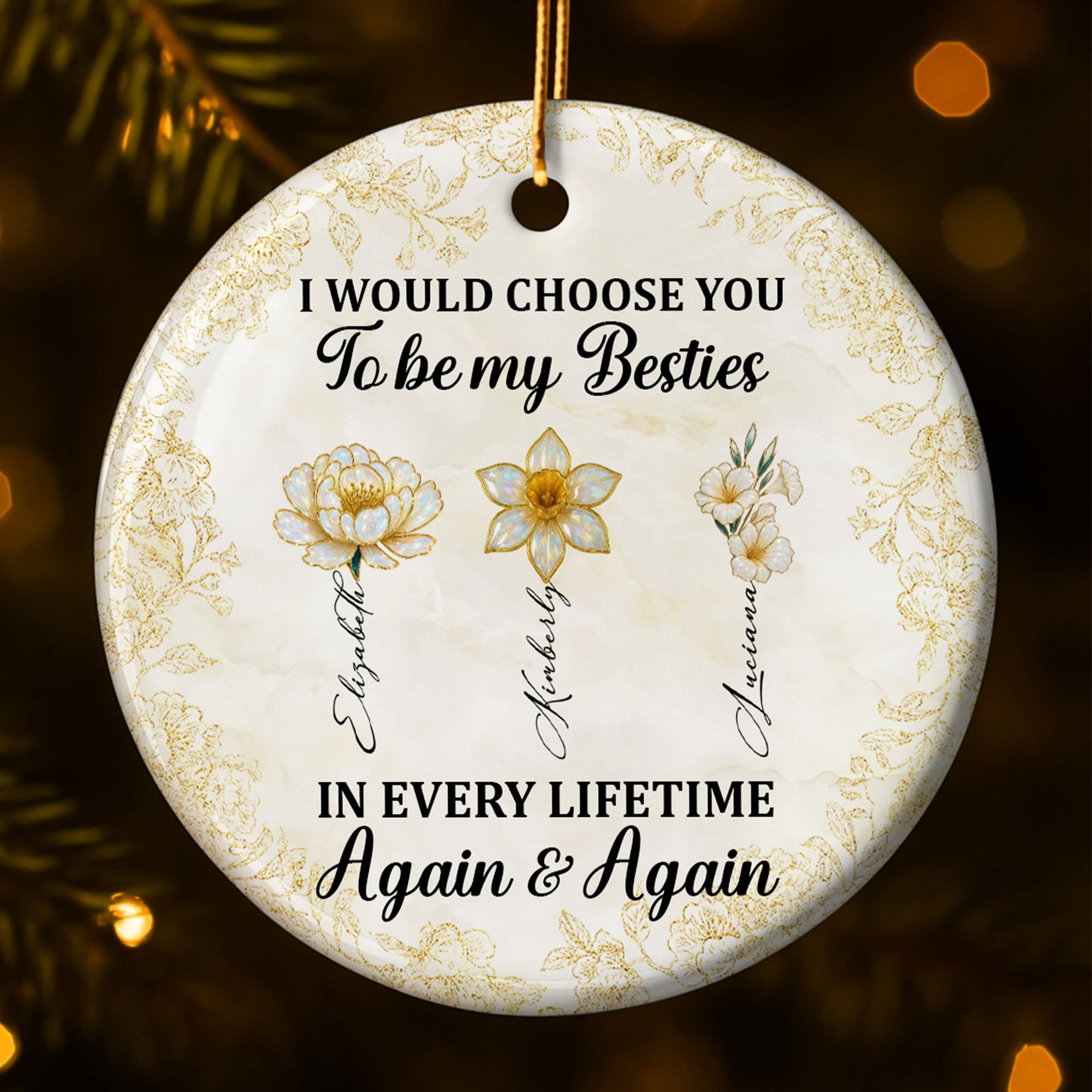 I Would Choose You To Be My Besties, Flowers - Personalized Custom Ceramic Ornament With Round Shape - BST262_RCE