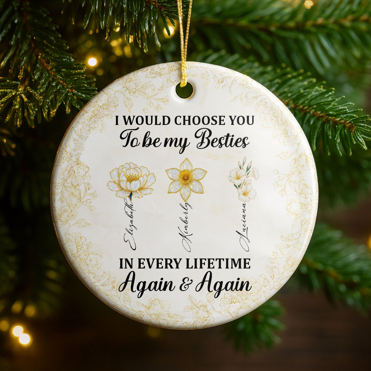 I Would Choose You To Be My Besties, Flowers - Personalized Custom Ceramic Ornament With Round Shape - BST262_RCE