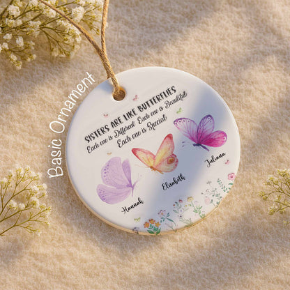 Sisters Are Like Butterflies Special Ornament - Personalized Custom Ceramic Ornament With Round Shape - BST270_RCE