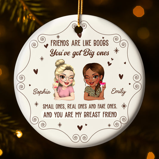 Friends Are Like Boobs, You Are My Breast Friend Ornament