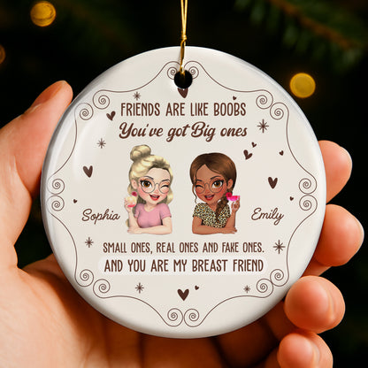 Friends Are Like Boobs, You Are My Breast Friend Ornament