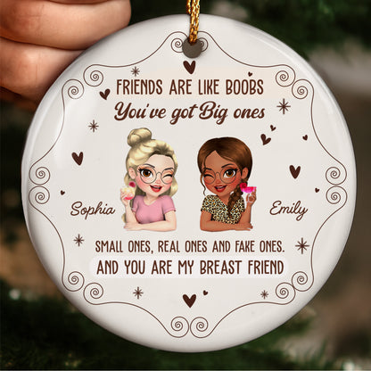 Friends Are Like Boobs, You Are My Breast Friend Ornament