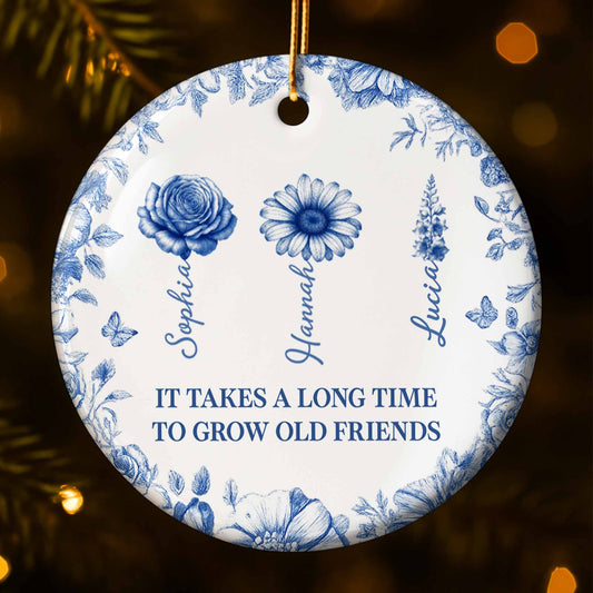 It Takes A Long Time To Grow Old Friends Floral Design