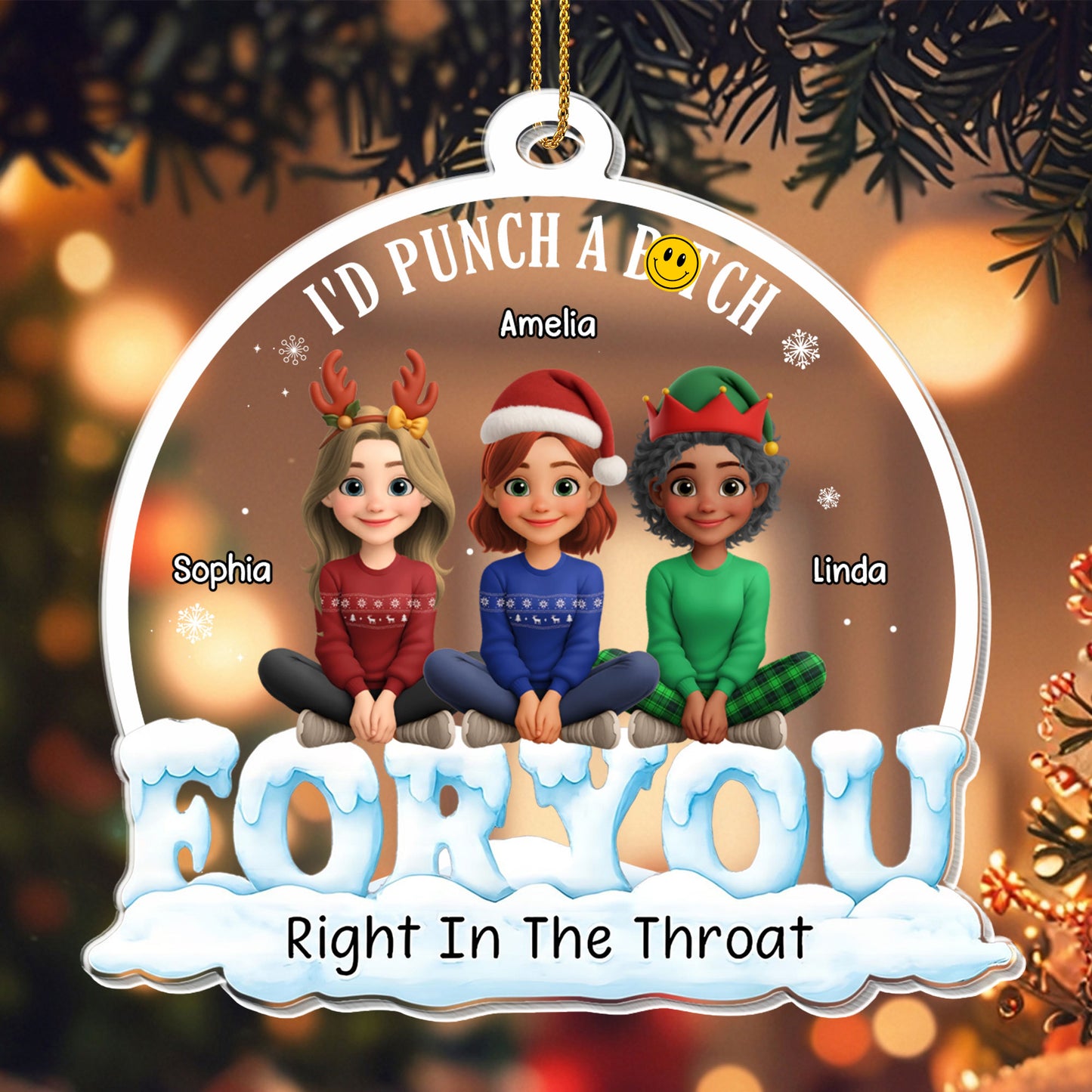 I'd Punch A B**ch For You, Right In The Throat, Three Friends - Personalized Custom Acrylic Ornament, Christmas Gift - BST305_ACO
