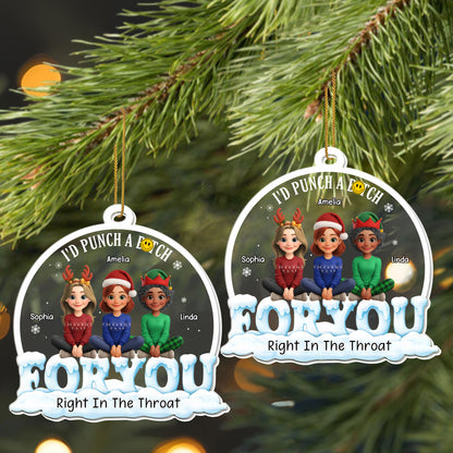 I'd Punch A B**ch For You, Right In The Throat, Three Friends - Personalized Custom Acrylic Ornament, Christmas Gift - BST305_ACO