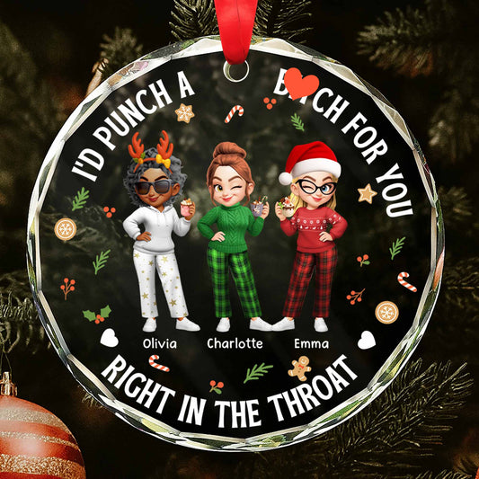 I'd Punch A B**** For You Right In The Throat, Christmas Outfits - Personalized Custom Circle Glass Ornament - BST316_CGOR