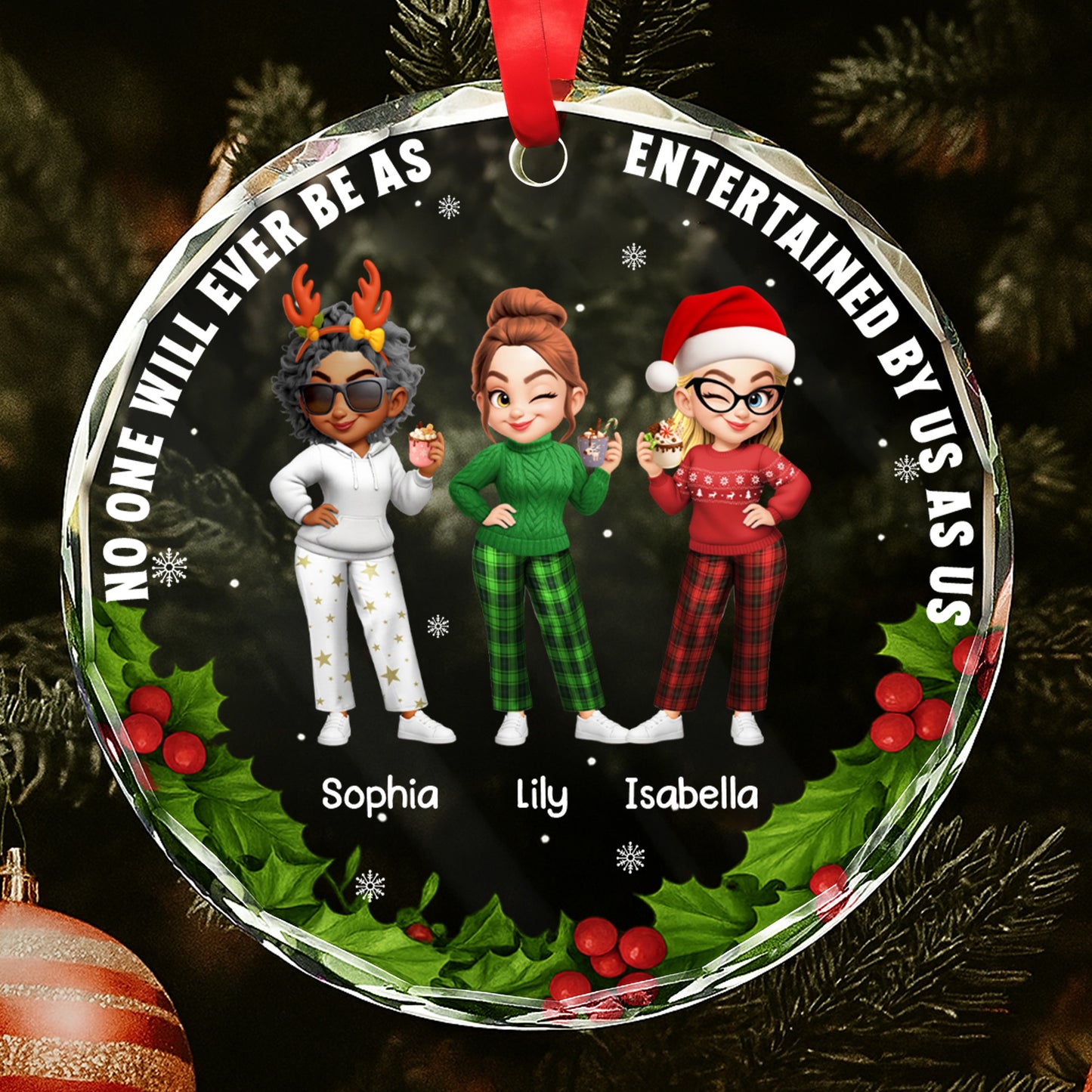 No One Will Ever Be As Entertained By Us As Us Friends Ornament - Personalized Custom Circle Glass Ornament - BST317_CGOR