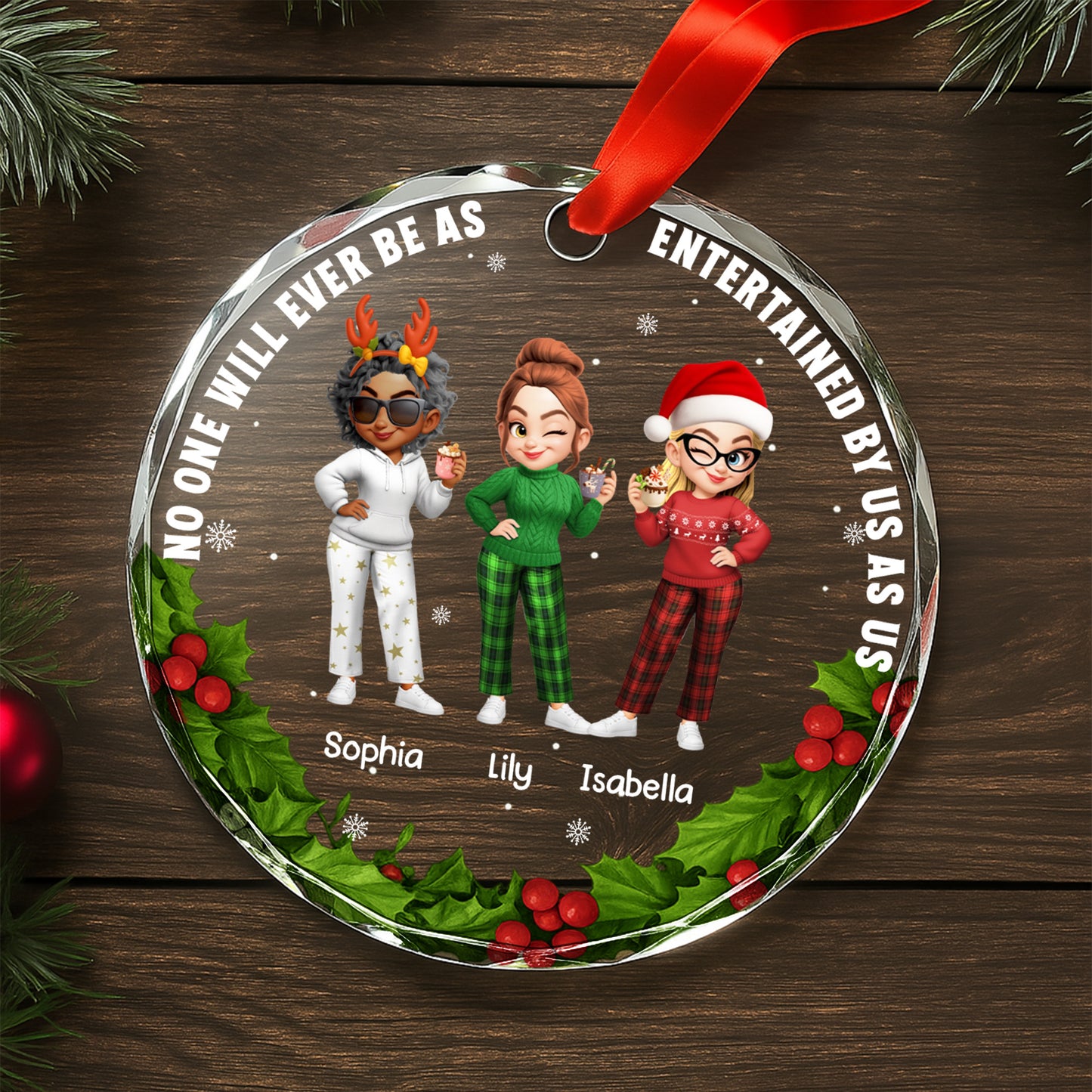 No One Will Ever Be As Entertained By Us As Us Friends Ornament - Personalized Custom Circle Glass Ornament - BST317_CGOR
