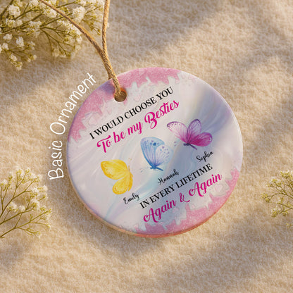 I Would Choose You To Be My Besties, Butterflies Ornament