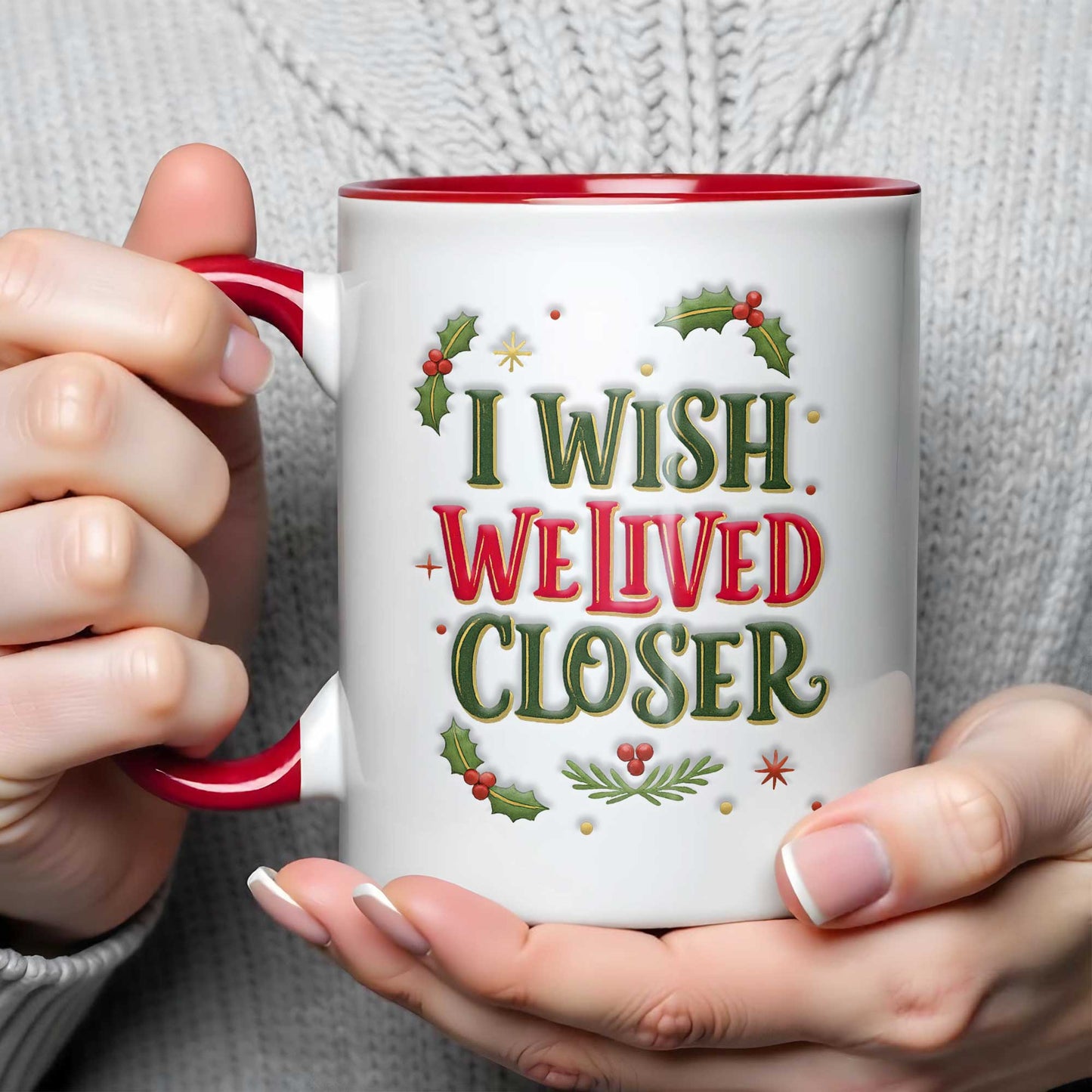 I Wish We Lived Closer Holly and Stars Mug - Personalized Custom Accent Mug - BST392_AMUG