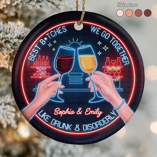 Best B*tches, We Go Together Like Drunk & Disorderly