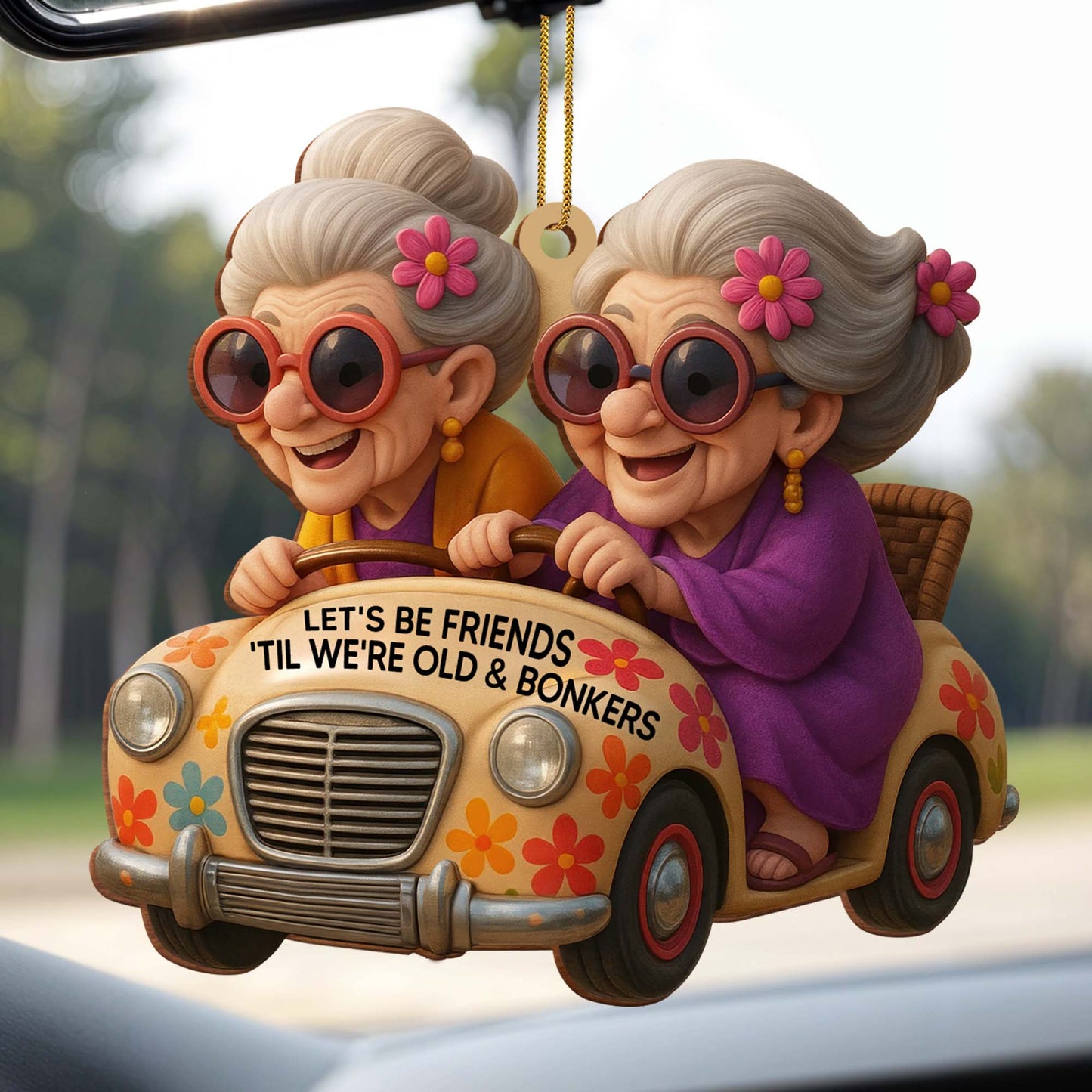 Let's Be Friends Til We're Old And Bonkers, Colorful Car and Flowers