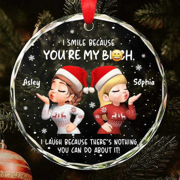 I Smile Because You're My B*tch, Santa Hats and Christmas Sweaters - Personalized Custom Circle Glass Ornament - BST413_CGOR