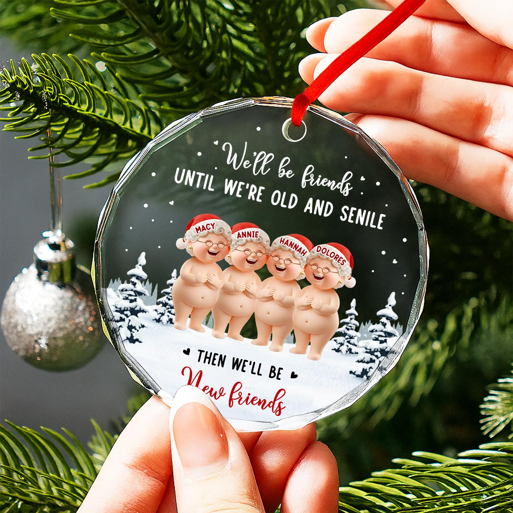 We'll Be Friends Until We're Old And Friends Ornament