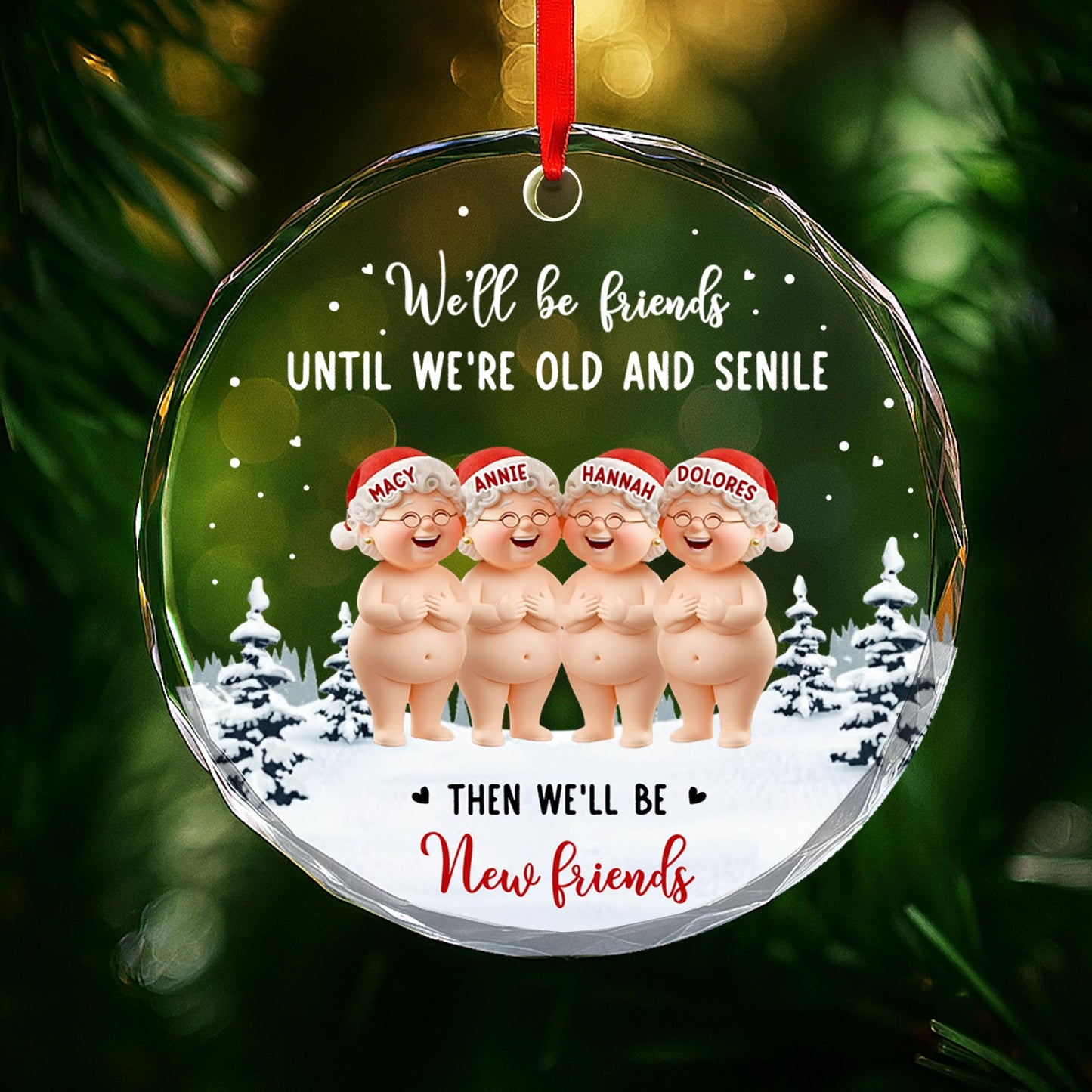 We'll Be Friends Until We're Old And Friends Ornament
