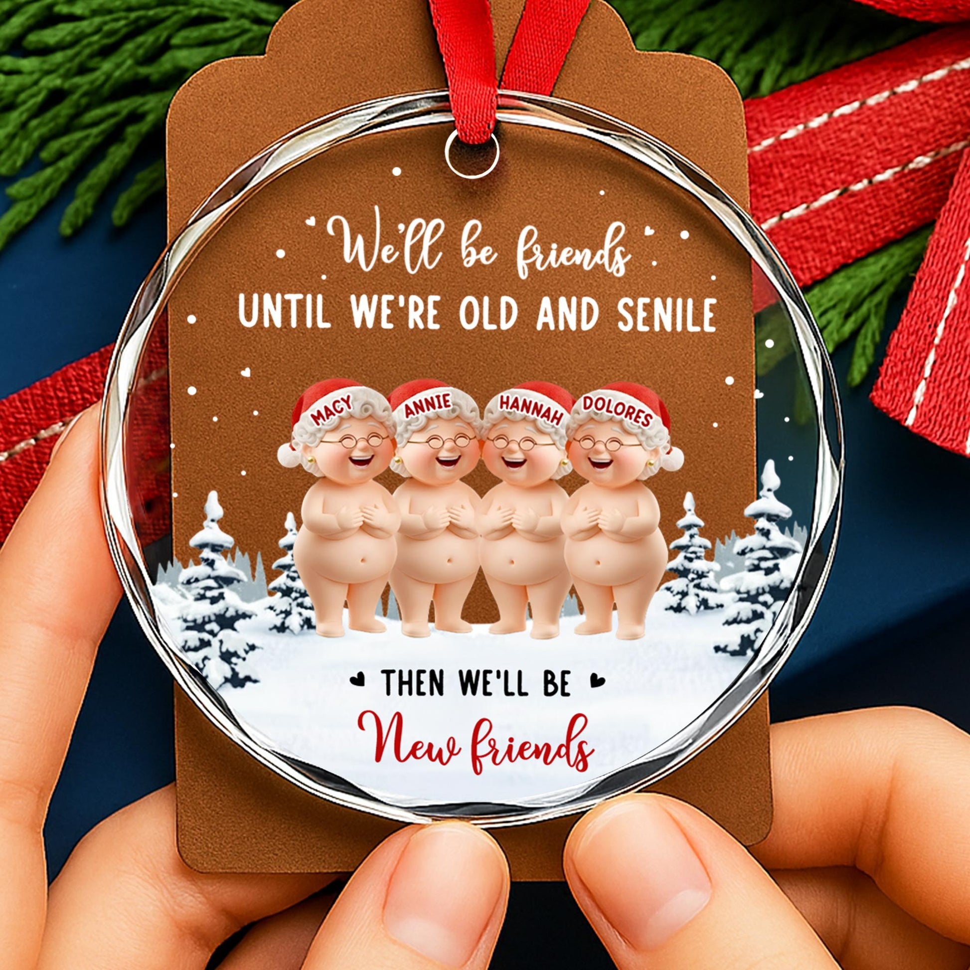 We'll Be Friends Until We're Old And Friends Ornament