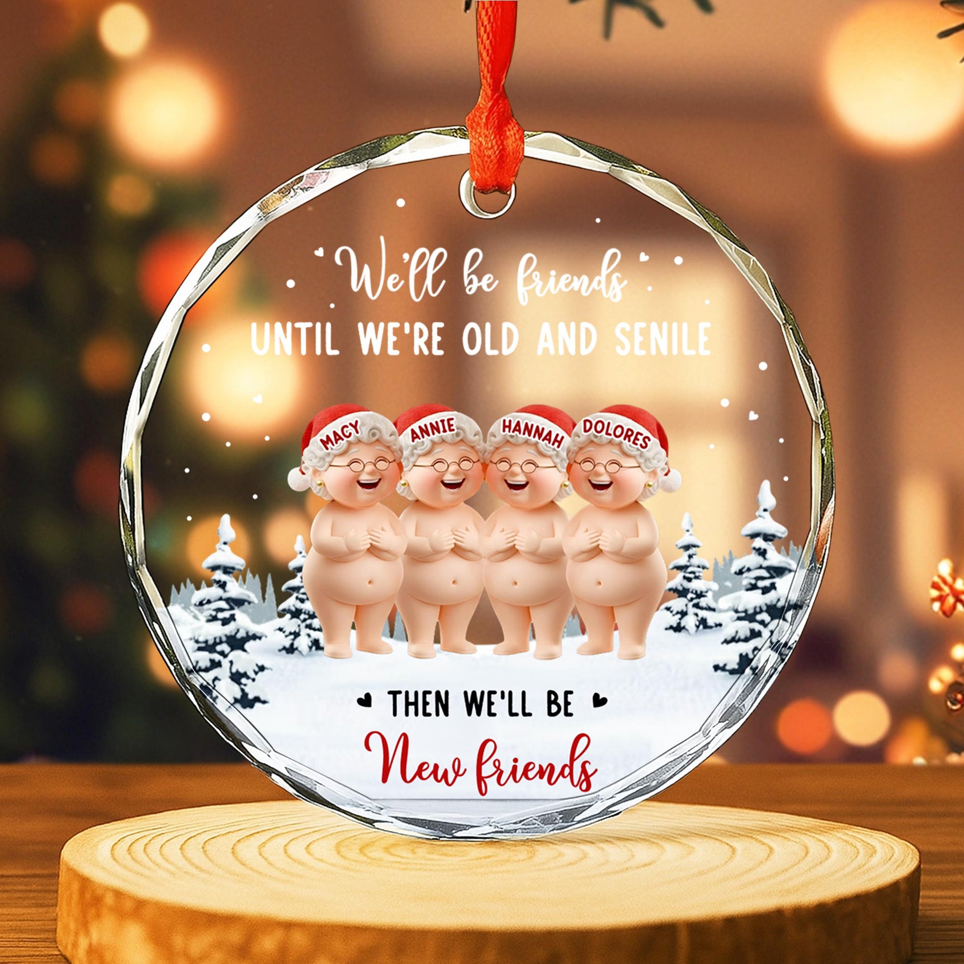 We'll Be Friends Until We're Old And Friends Ornament