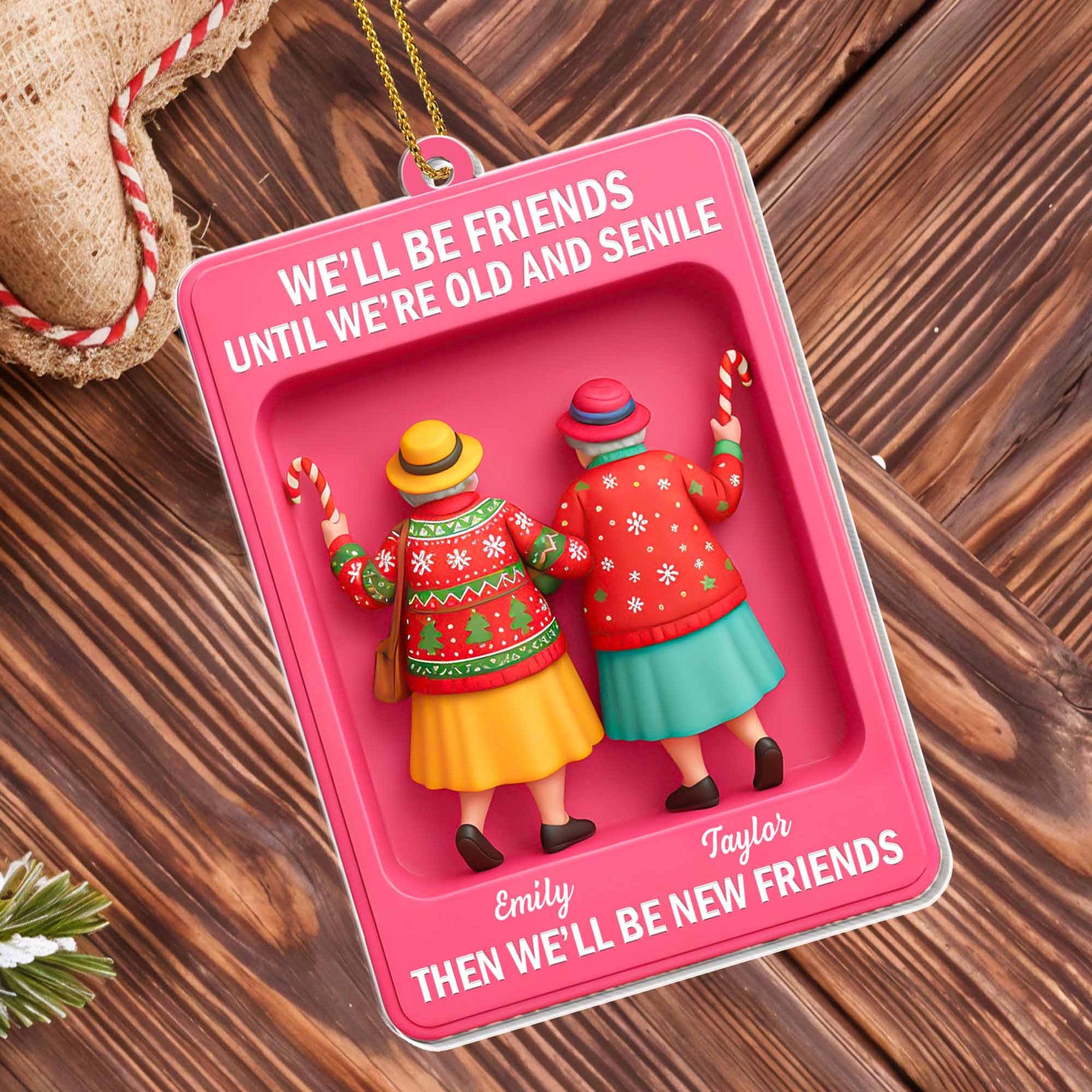 We'll Be Friends Until We're Old And Festive Friends Design