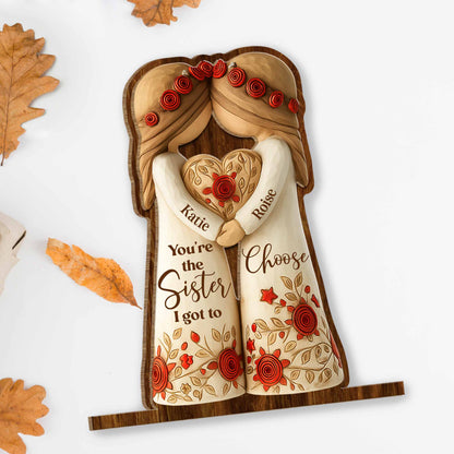 You're The Sister I Got To Choose With Roses And Heart