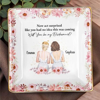 Will You Be My Bridesmaid, Flowers, Two Women