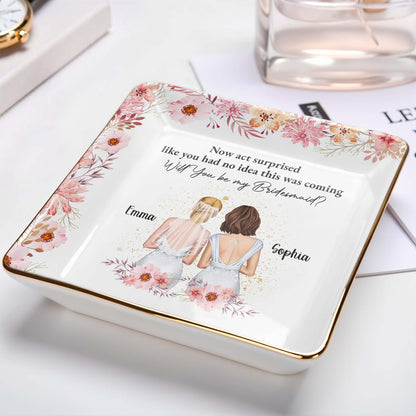 Will You Be My Bridesmaid, Flowers, Two Women