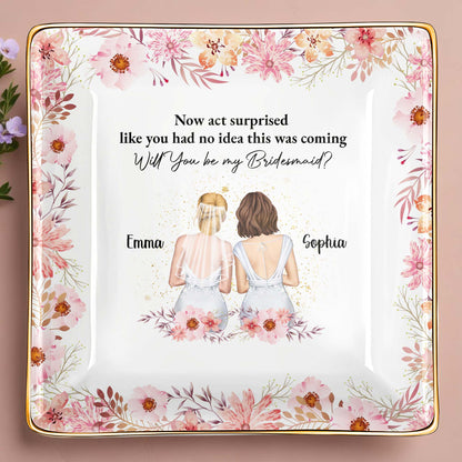 Will You Be My Bridesmaid, Flowers, Two Women