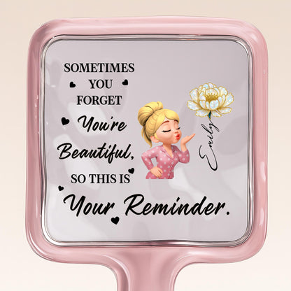 Sometimes You Forget You're Beautiful Reminder