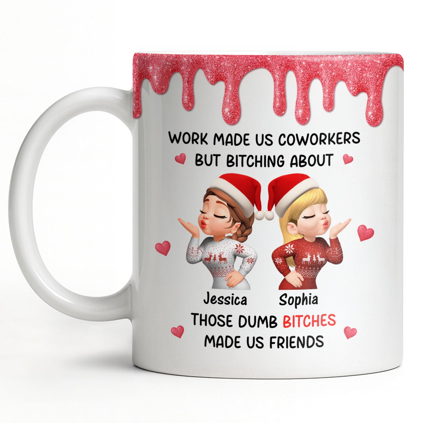 Work Made Us Coworkers But Bonding About Those Dumb Bi****es Made Us Friends - Personalized Custom Coffee Mug - BST475_MG