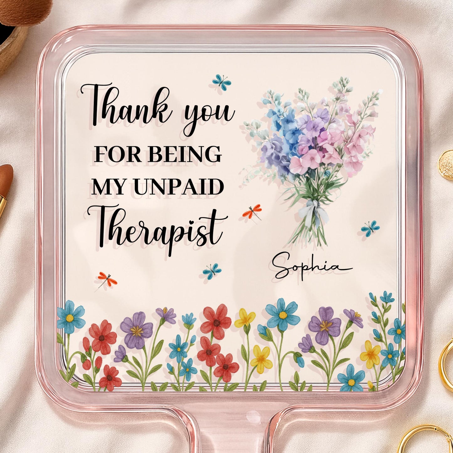 Thank You For Being My Unpaid Therapist, Flowers