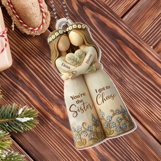 You're The Sister I Got To Choose With Flowers