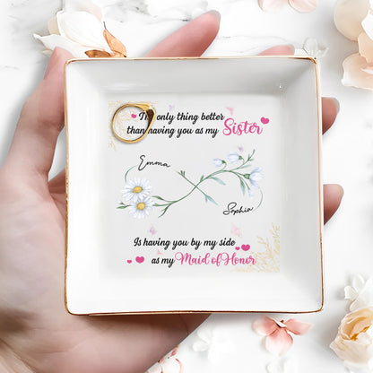 Better Than A Sister, Maid Of Honor Dish With Flowers