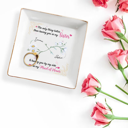 Better Than A Sister, Maid Of Honor Dish With Flowers