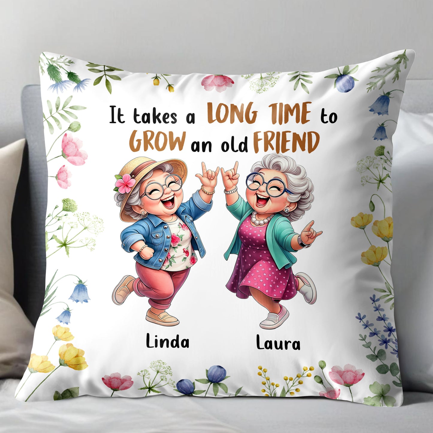 It Takes A Long Time To Grow An Old Friend With Flowers