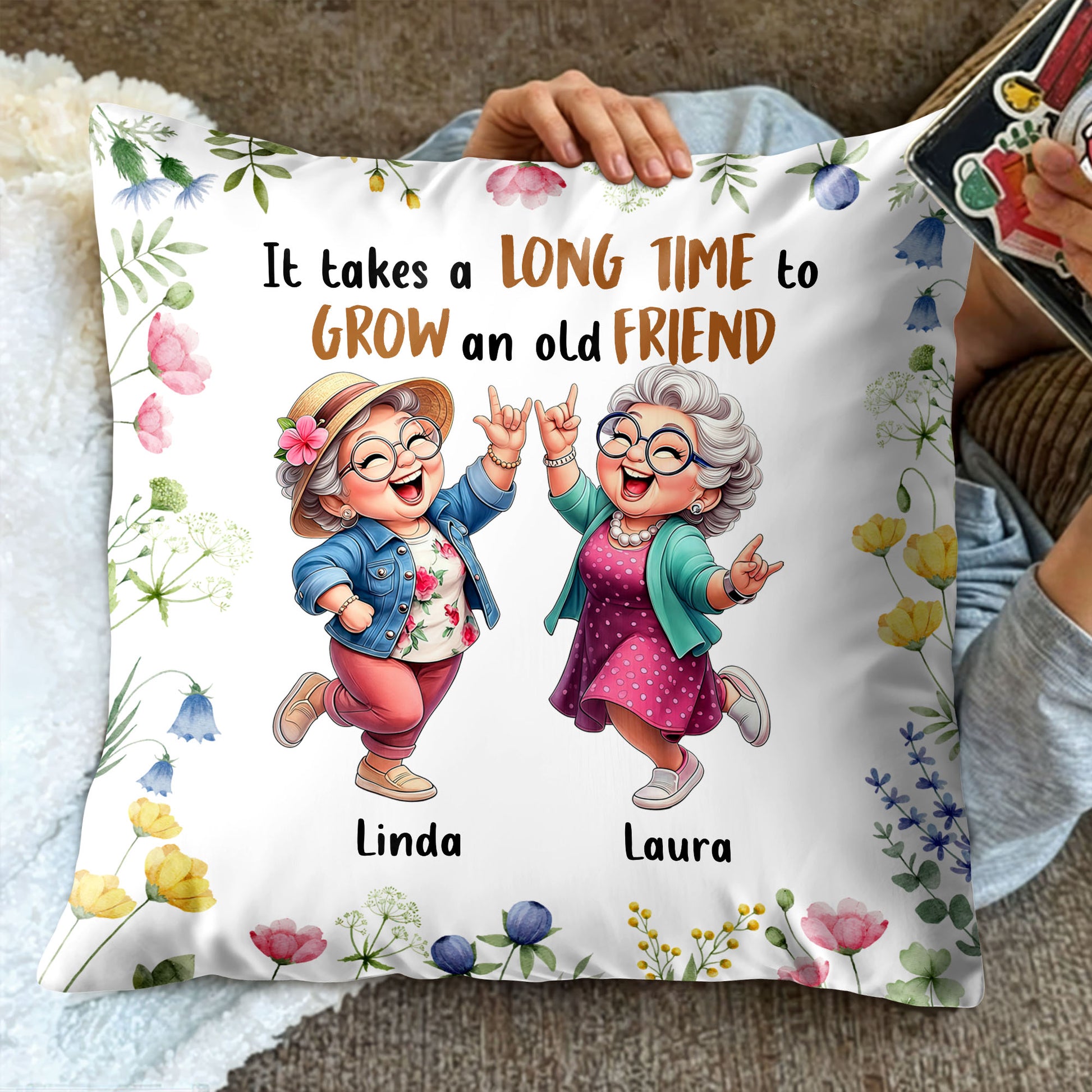 It Takes A Long Time To Grow An Old Friend With Flowers