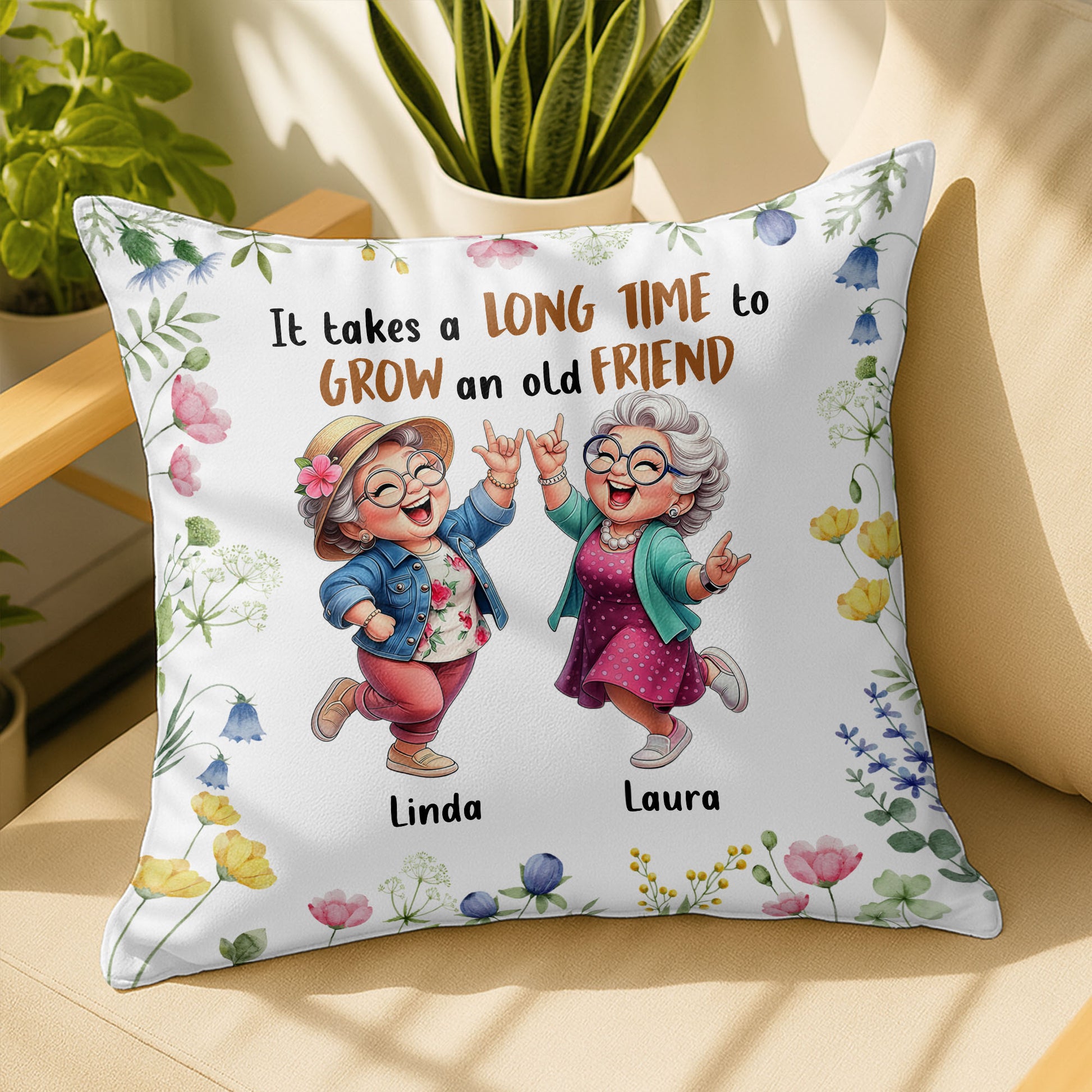 It Takes A Long Time To Grow An Old Friend With Flowers