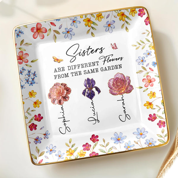 Sisters Are Different Flowers From The Same Garden - Personalized Custom Jewelry Dish, Ceramic Dish, Square Shape - BST510_SCRF