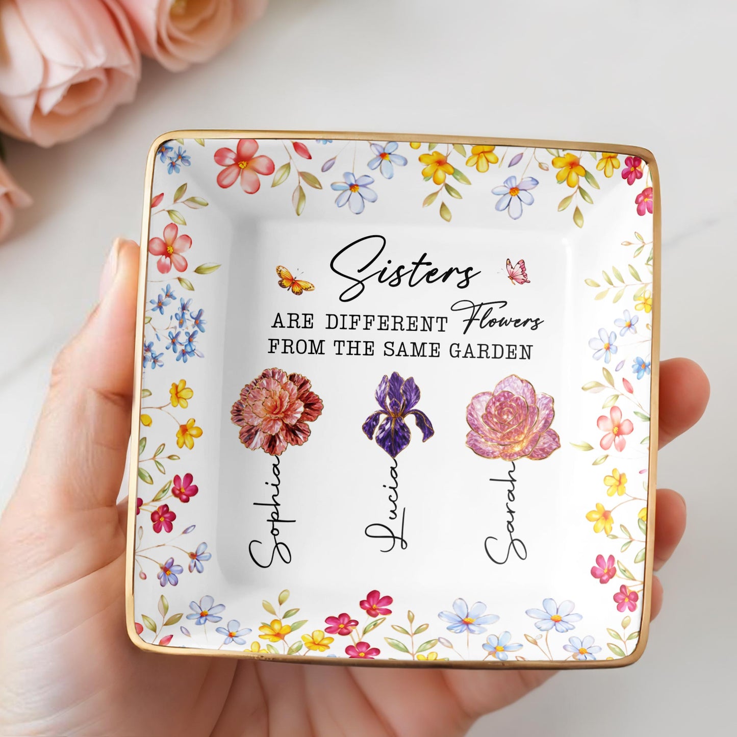 Sisters Are Different Flowers From The Same Garden - Personalized Custom Jewelry Dish, Ceramic Dish, Square Shape - BST510_SCRF