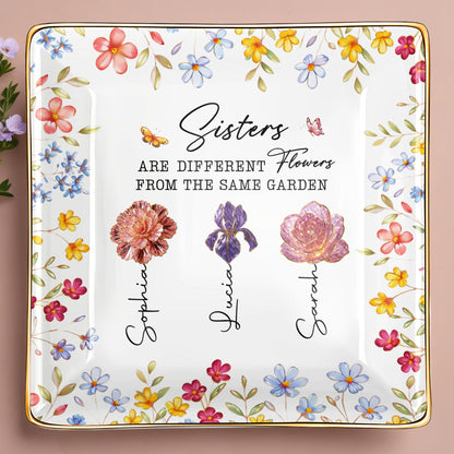 Sisters Are Different Flowers From The Same Garden - Personalized Custom Jewelry Dish, Ceramic Dish, Square Shape - BST510_SCRF