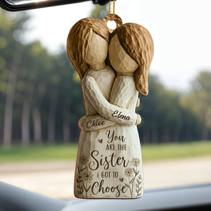 You Are The Sister I Got To Choose With Flowers