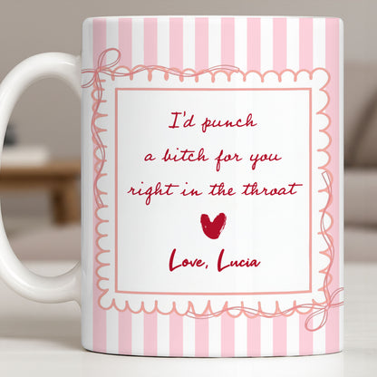 I'd Punch A B*tch For You Right In The Throat Heart Design