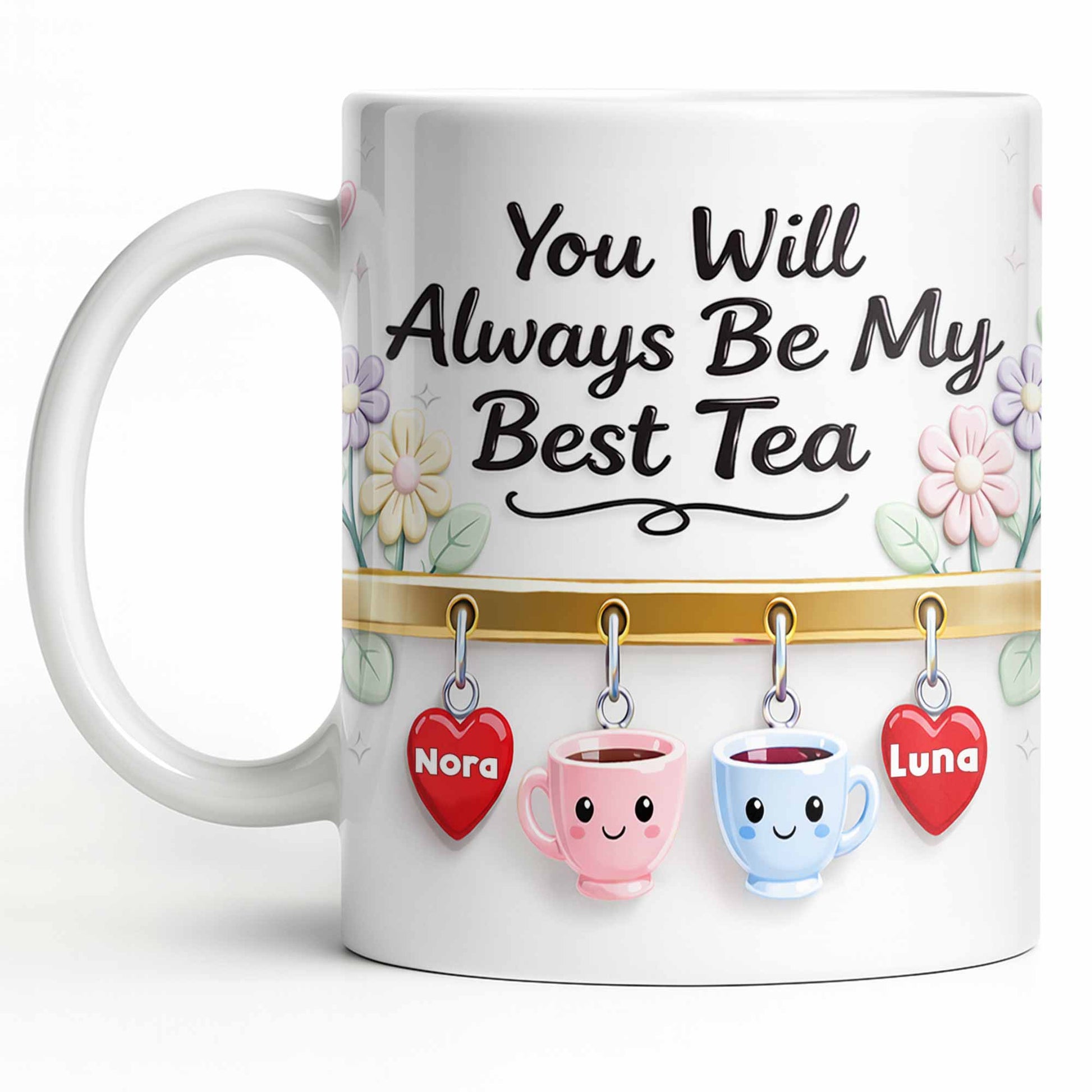 You Will Always Be My Best Tea With Cute Cups And Flowers