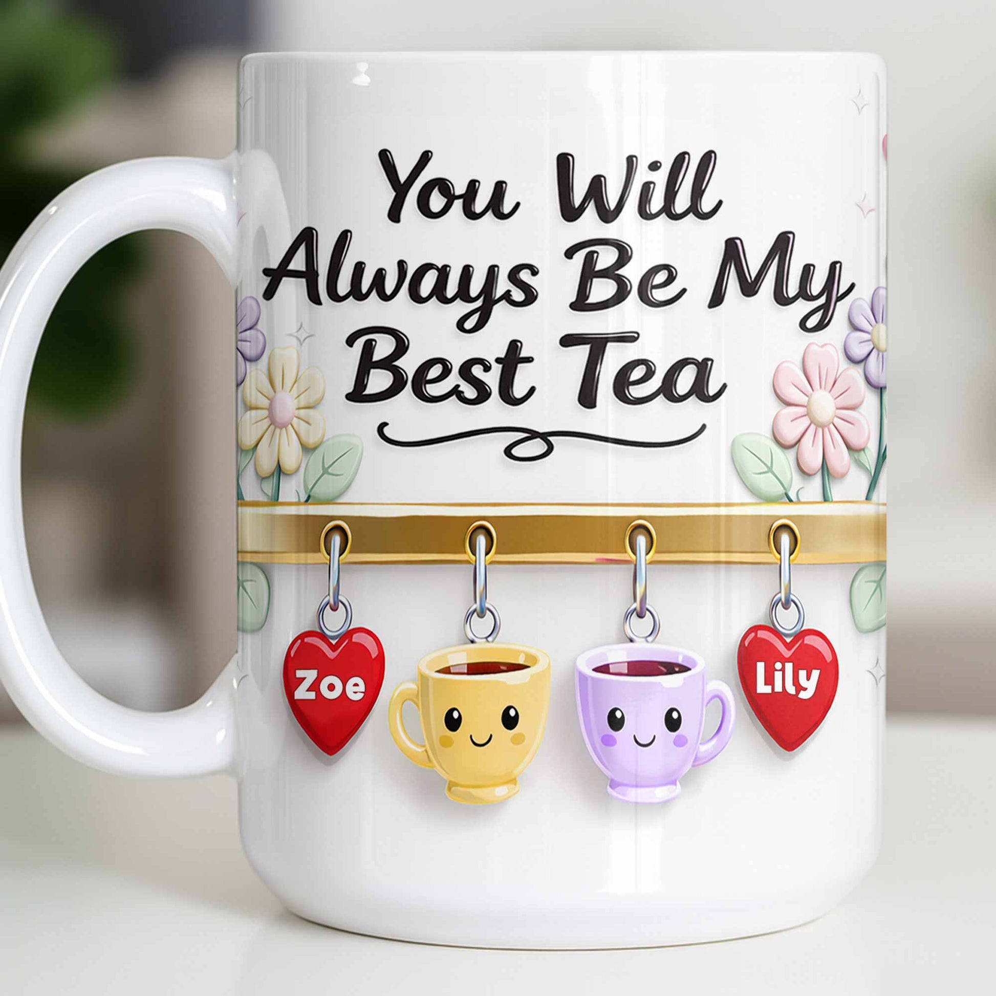 You Will Always Be My Best Tea With Cute Cups And Flowers
