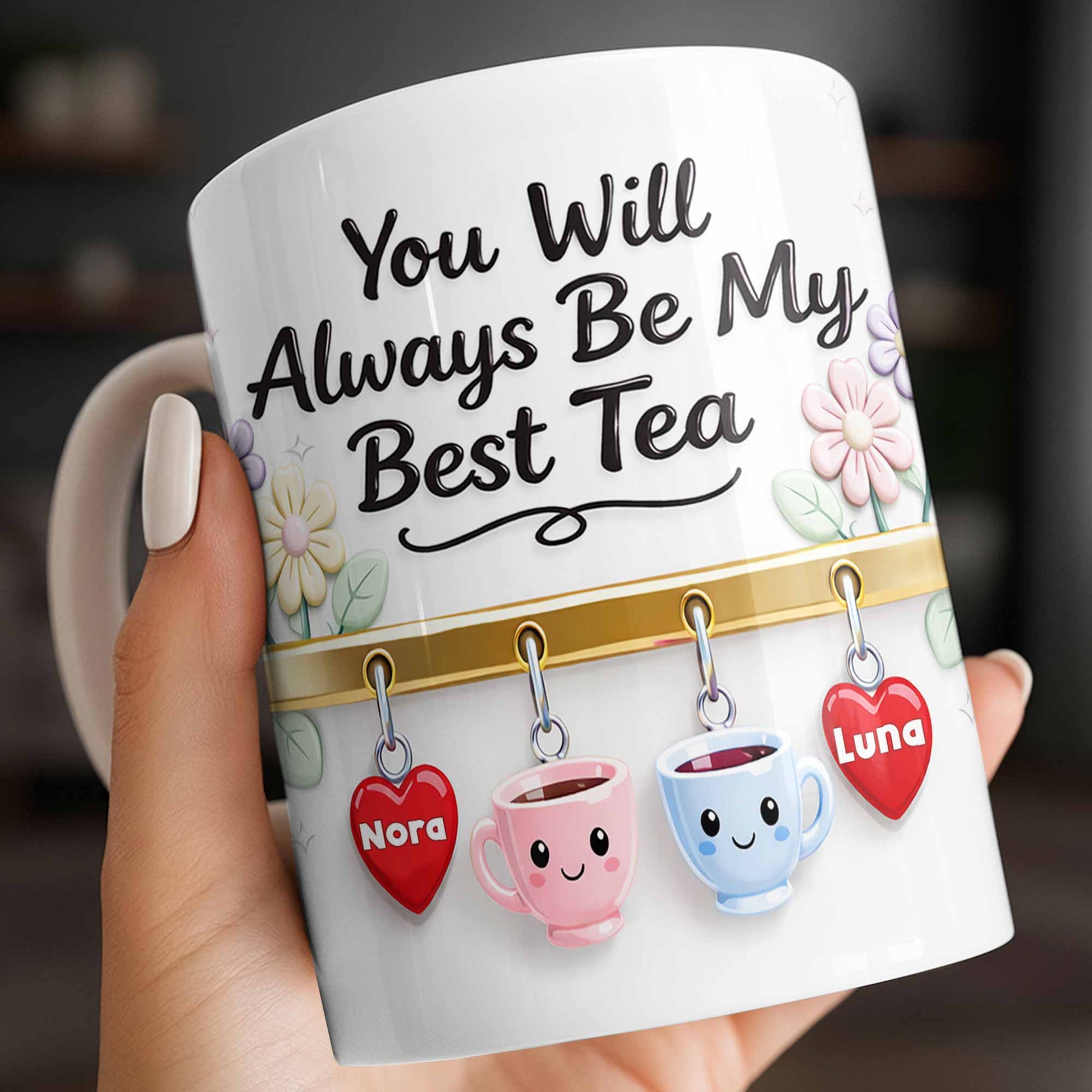 You Will Always Be My Best Tea With Cute Cups And Flowers