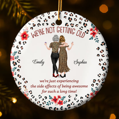 We're Not Getting Old Awesome Besties With Leopard Print And Flowers - Personalized Custom Ceramic Ornament With Round Shape - BST642_RCE