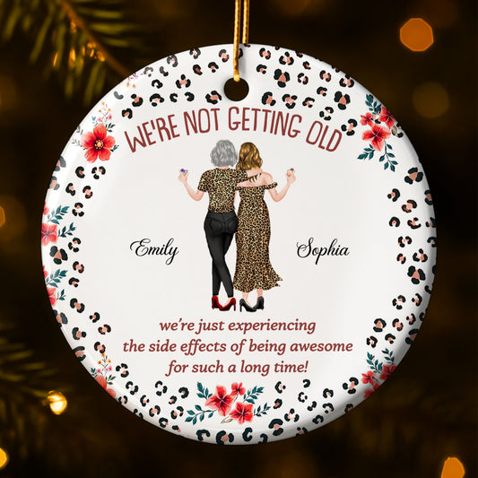 We're Not Getting Old Awesome Besties With Leopard Print And Flowers - Personalized Custom Ceramic Ornament With Round Shape - BST642_RCE