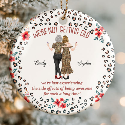 We're Not Getting Old Awesome Besties With Leopard Print And Flowers - Personalized Custom Ceramic Ornament With Round Shape - BST642_RCE