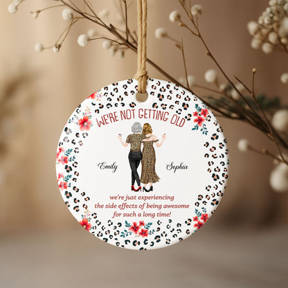 We're Not Getting Old Awesome Besties With Leopard Print And Flowers - Personalized Custom Ceramic Ornament With Round Shape - BST642_RCE