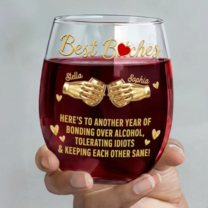 Best B*tches Bonding Over Alcohol And Hands Holding Wine Glasses - Personalized Stemless Wine Glass - BST660_WIGL