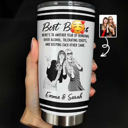 Best B*tches Bonding Over Alcohol And Keeping Each Other Sane Photo Upload - Personalized Custom Stainless Steel Tumbler 20oz - BST703_USTUM